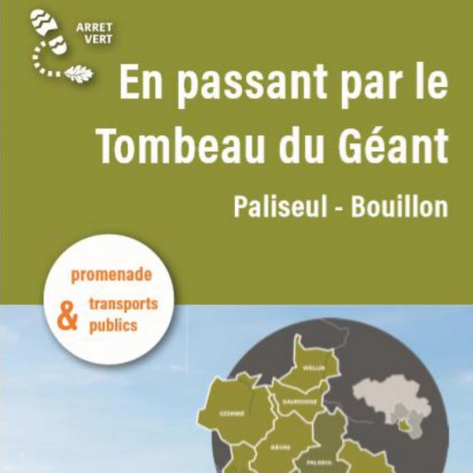 Arrêt Vert en Ardenne méridionale - "En passant par le Tombeau du GÃ©ant" - 20 km de rando entre la gare de Paliseul et un arrÃªt TEC de Bouillon - Brochure disponible en FR/NL- Tarif : 2â¬ - Publications Parc Naturel Ardenne Meridionale